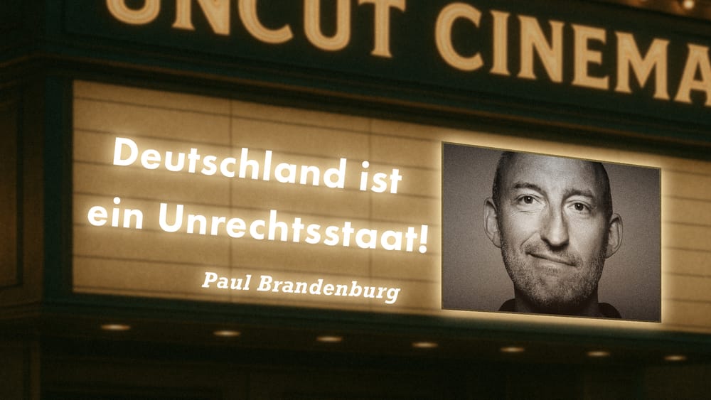 Uncut #27: Heute mit Paul Brandenburg | Deutschland ist ein Unrechtsstaat! Beitragsbild