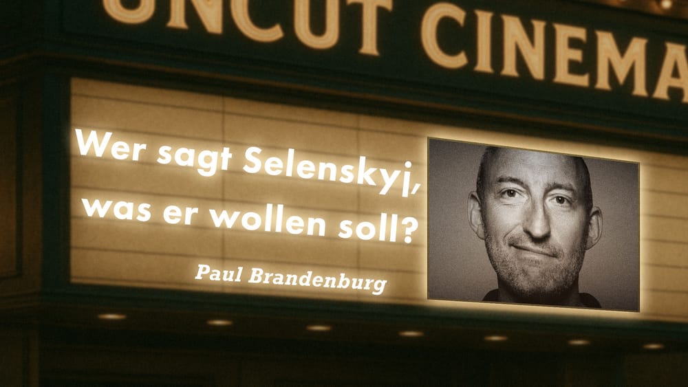 Uncut #58: Heute mit Paul Brandenburg | Wer sagt Selenskyj, was er wollen soll? Beitragsbild