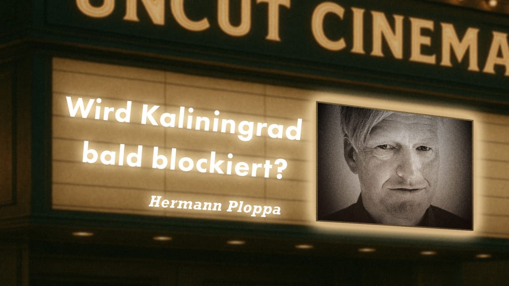 Uncut #87: Heute mit Hermann Ploppa | Wird Kaliningrad bald blockiert? Beitragsbild