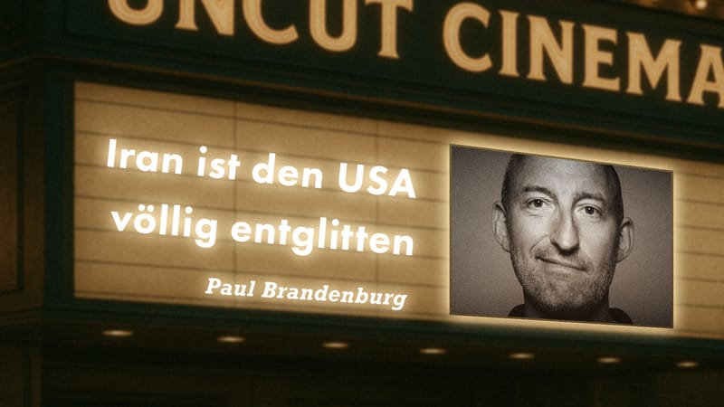 Uncut #78: Heute mit Paul Brandenburg | Iran ist den USA völlig entglitten Beitragsbild